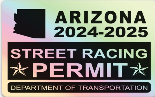 !!New!! 2024-2025 Arizona “Street Racing Permit” Decal •ATTENTION NOT LEGAL PERMIT• FREE SHIPPING Holographic Stickers