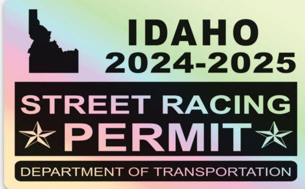 !!New!! 2024-2025 Idaho “Street Racing Permit” Decal •ATTENTION NOT LEGAL PERMIT• FREE SHIPPING Holographic Stickers
