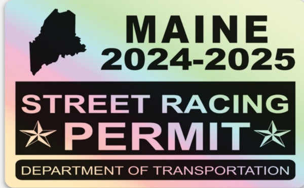 !!New!! 2024-2025 Maine “Street Racing Permit” Decal •ATTENTION NOT LEGAL PERMIT• FREE SHIPPING Holographic Stickers