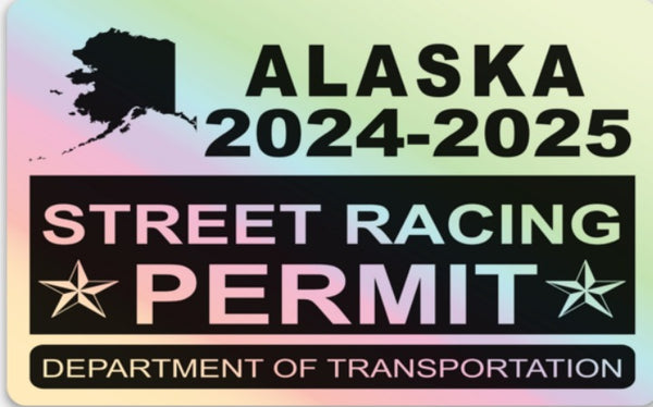 !!New!! 2024-2025 Alaska “Street Racing Permit” Decal •ATTENTION NOT LEGAL PERMIT• FREE SHIPPING Holographic Stickers