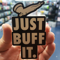 Just Buff It Sticker